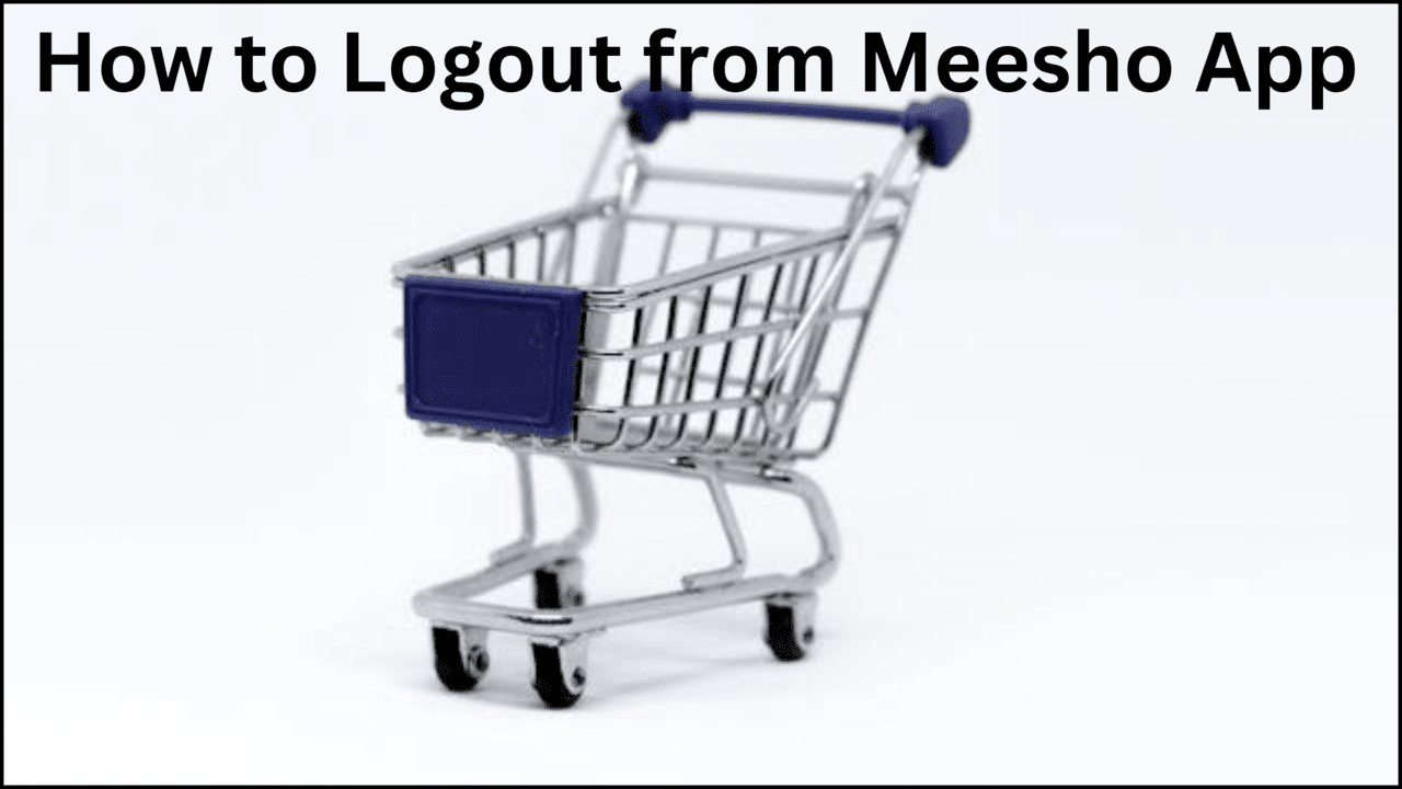 How to Logout from Meesho App