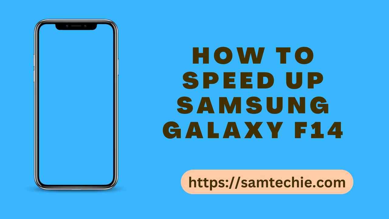 Speed up Samsung Galaxy F14